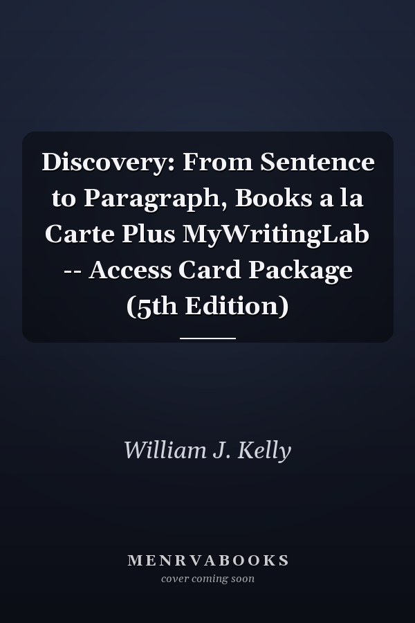 Discovery: From Sentence to Paragraph, Books a la Carte Plus MyWritingLab -- Access Card Package