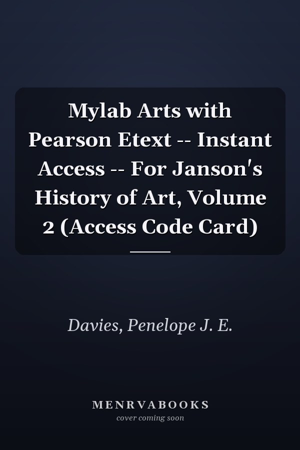 Mylab Arts with Pearson Etext -- Instant Access -- For Janson's History of Art, Volume 2 (Access Code Card)