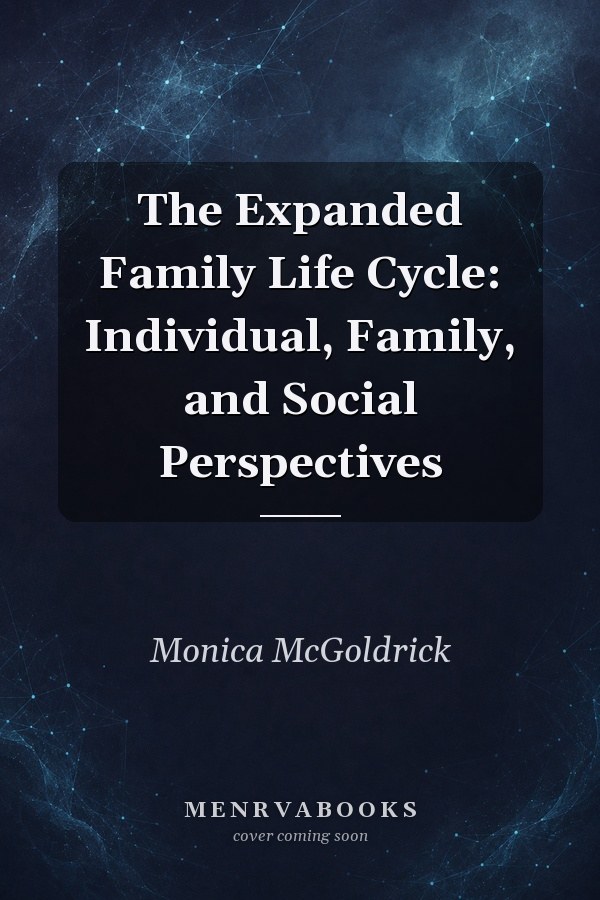 The Expanded Family Life Cycle: Individual, Family, and Social Perspectives