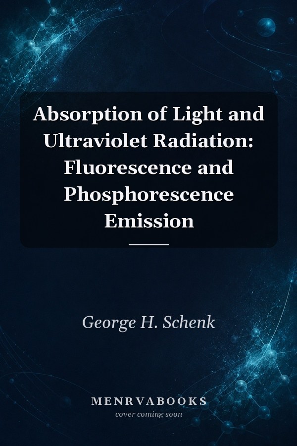 Absorption of Light and Ultraviolet Radiation: Fluorescence and Phosphorescence Emission