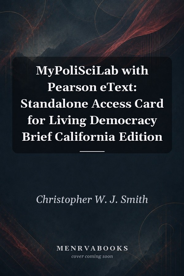 MyPoliSciLab with Pearson eText -- Standalone Access Card -- for Living Democracy Brief California Edition