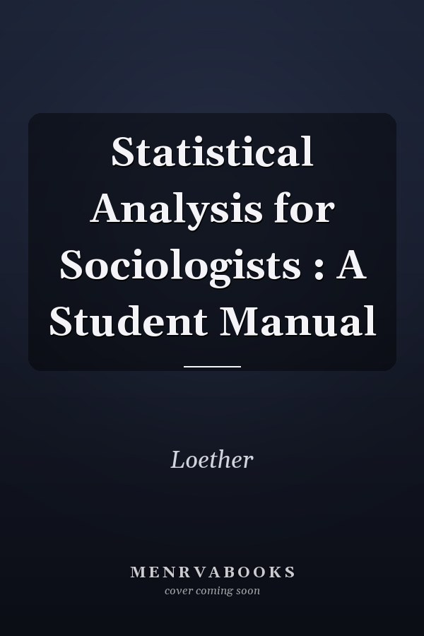 Statistical Analysis for Sociologists: A Student Manual