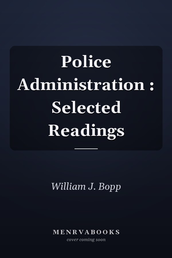 Police Administration : Selected Readings
