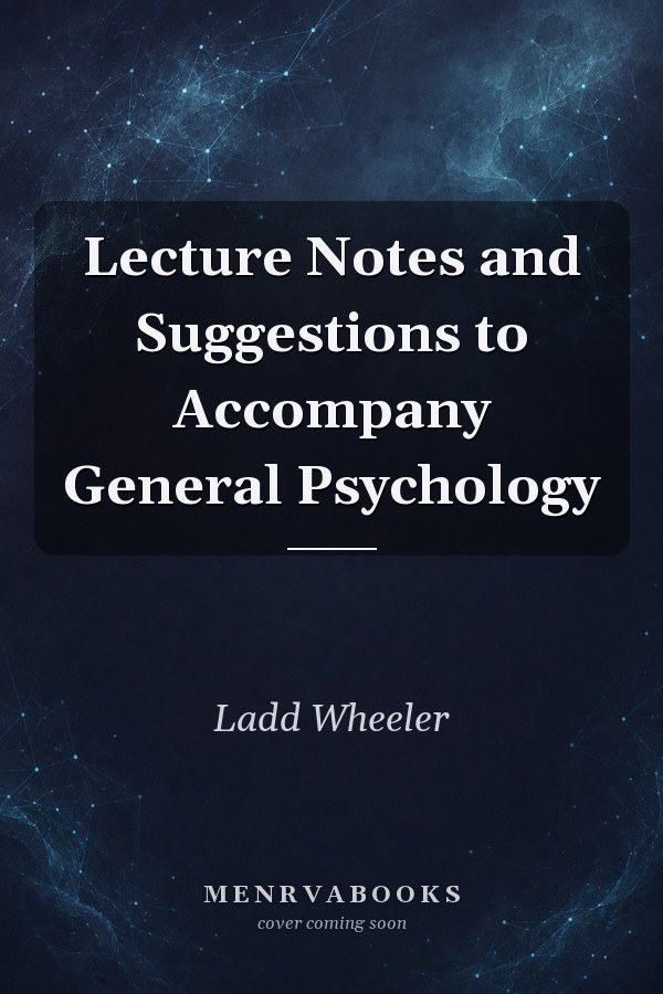 Lecture Notes and Suggestions to Accompany General Psychology