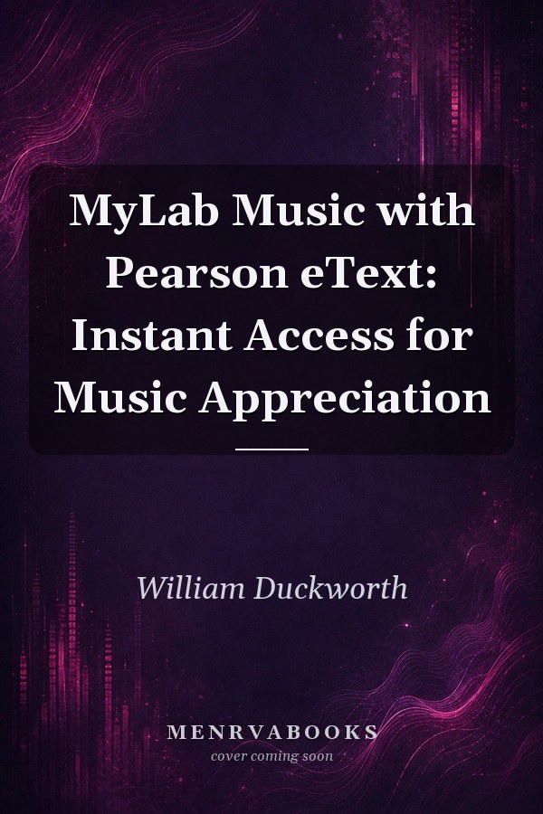 MyLab Music with Pearson eText: Instant Access for Music Appreciation