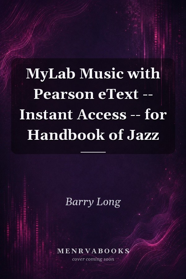 MyLab Music with Pearson eText -- Instant Access -- for Handbook of Jazz