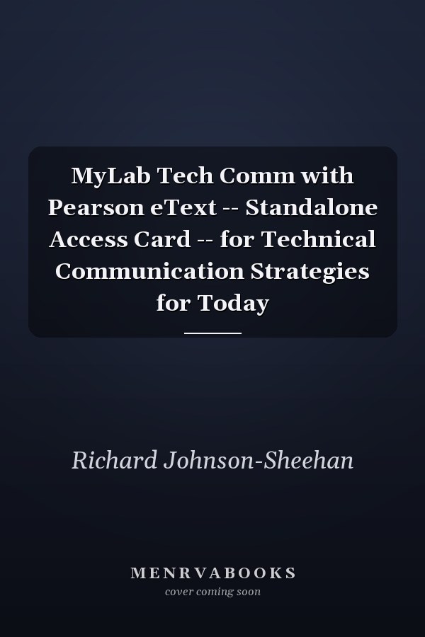 MyLab Tech Comm with Pearson eText -- Standalone Access Card -- for Technical Communication Strategies for Today