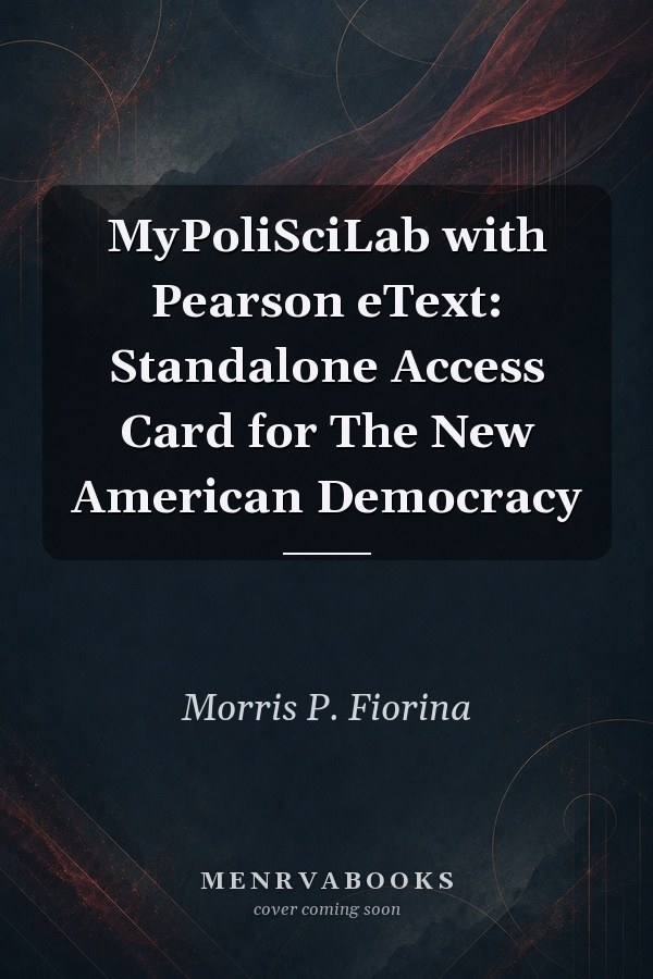 MyPoliSciLab with Pearson eText: Standalone Access Card for The New American Democracy