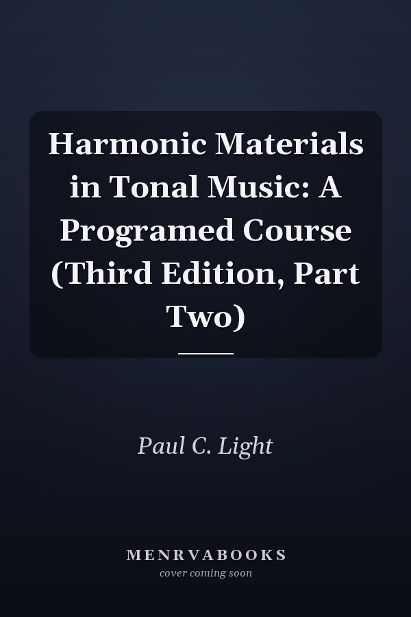 Harmonic Materials in Tonal Music: A Programed Course (Third Edition, Part Two)