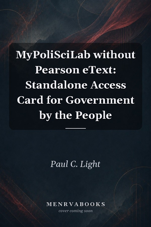 MyPoliSciLab without Pearson eText -- Standalone Access Card -- For Government by the People (National, State and Local, National, and Alternate Editions)