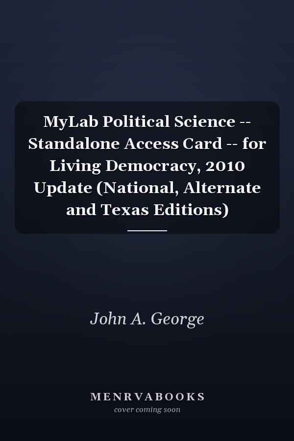 MyLab Political Science: Standalone Access Card for Living Democracy, 2010 Update