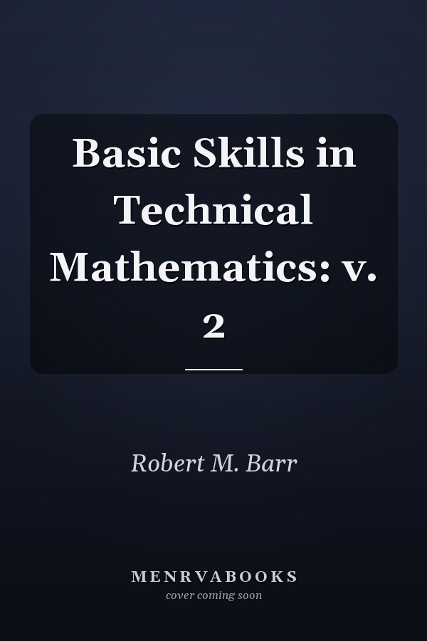 Basic Skills in Technical Mathematics: Volume 2