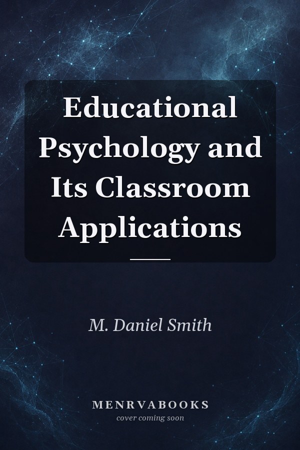 Educational Psychology and Its Classroom Applications