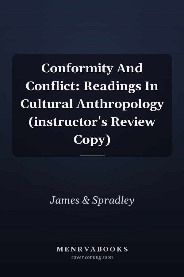 Conformity and Conflict: Readings in Cultural Anthropology