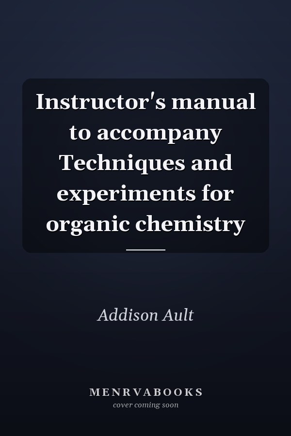 Instructor's Manual to Accompany Techniques and Experiments for Organic Chemistry