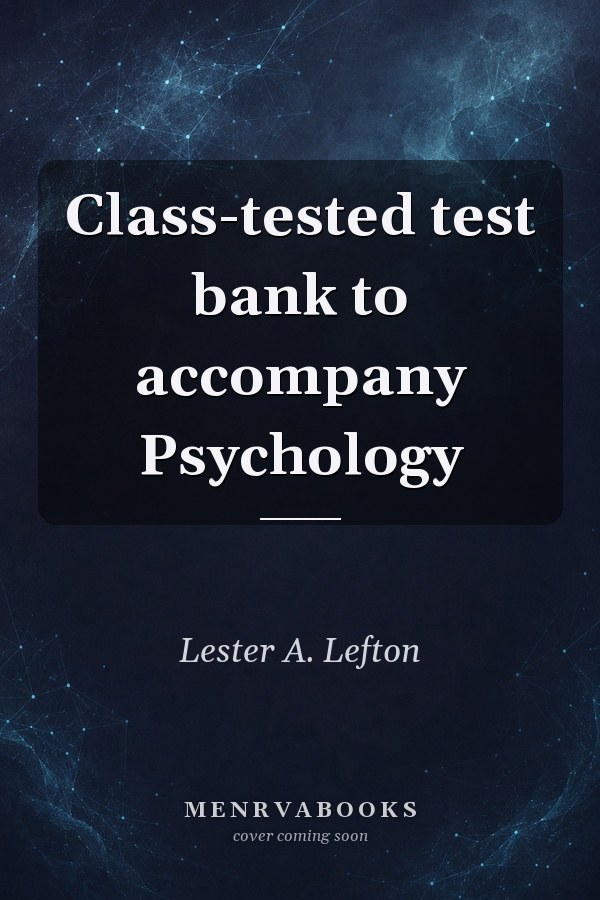 Class-tested test bank to accompany Psychology