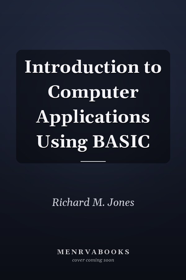 Introduction to Computer Applications Using BASIC