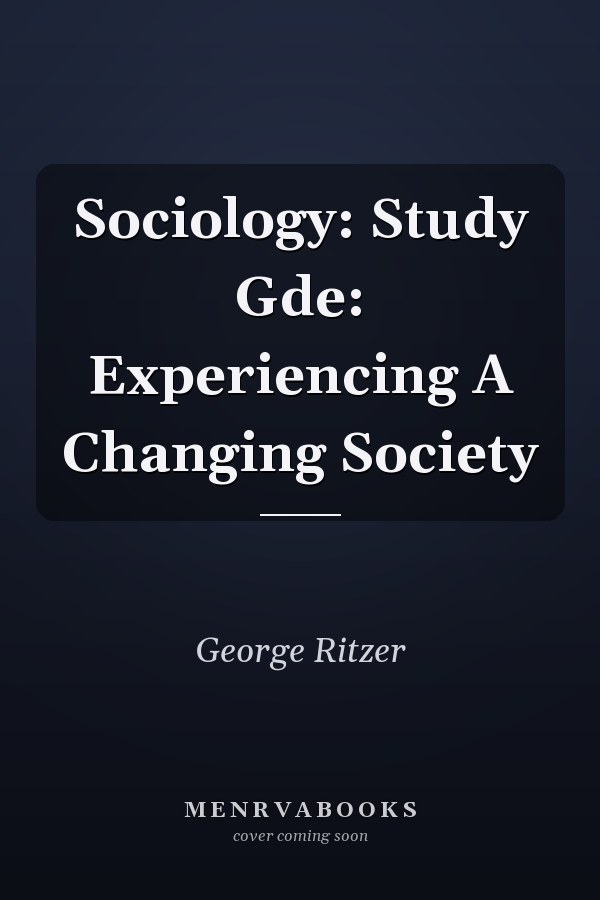 Sociology: Study Guide: Experiencing a Changing Society