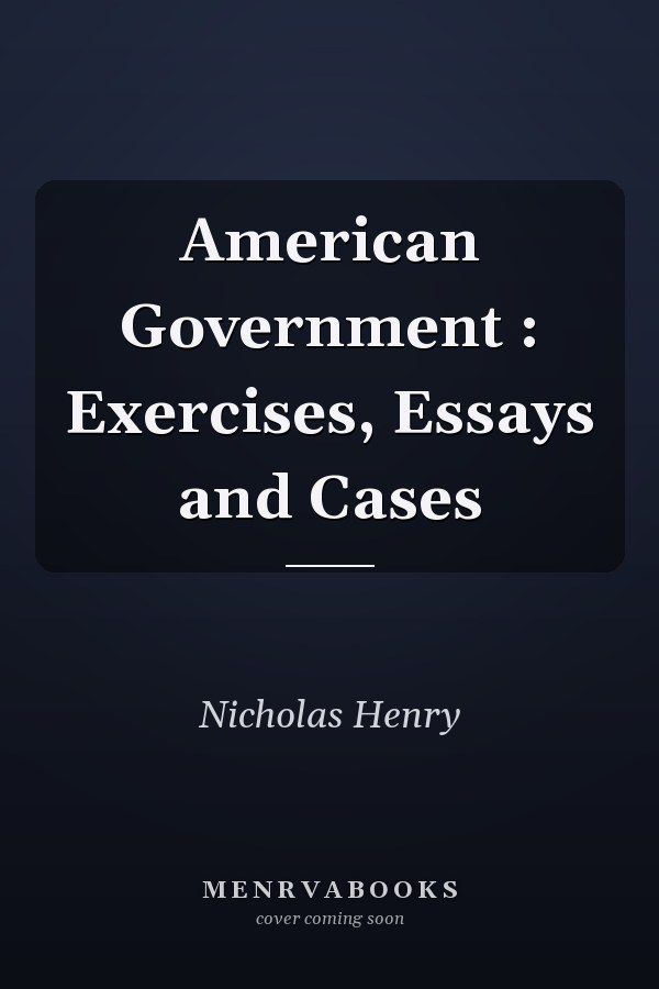 American Government: Exercises, Essays and Cases