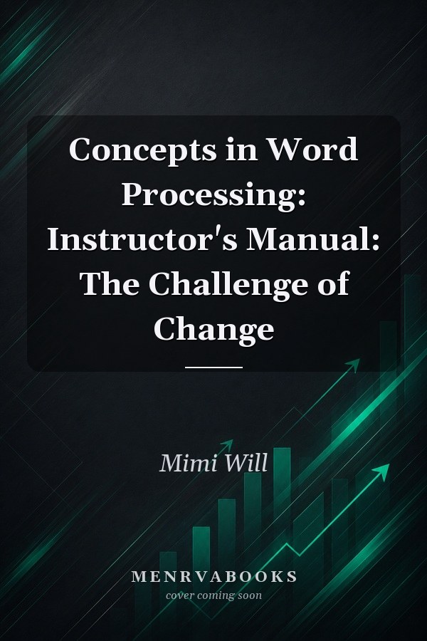 Concepts in Word Processing: Instructor's Manual: The Challenge of Change