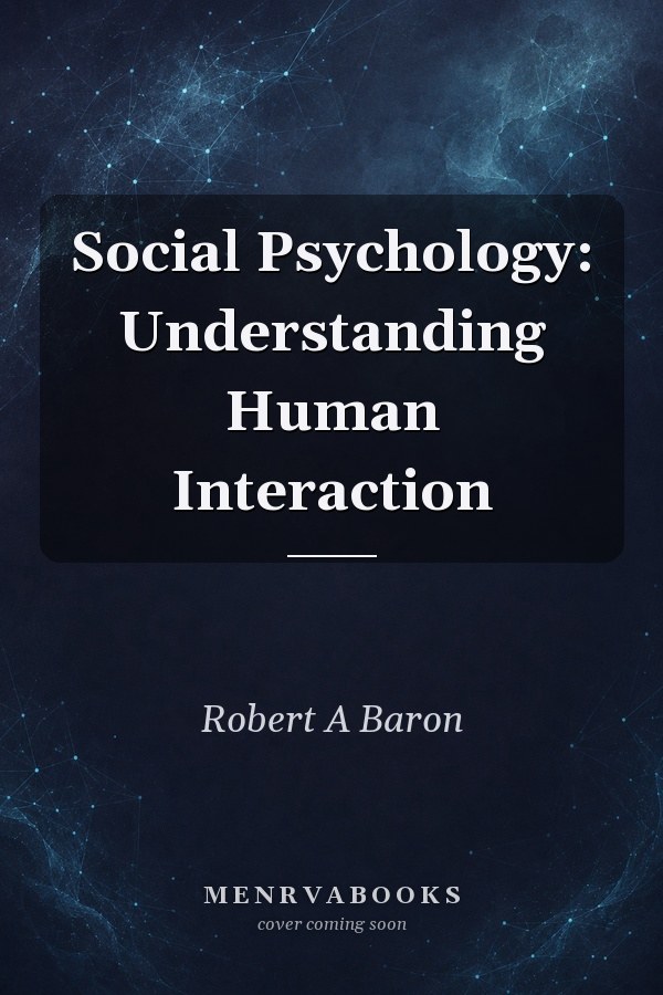 Social Psychology: Understanding Human Interaction