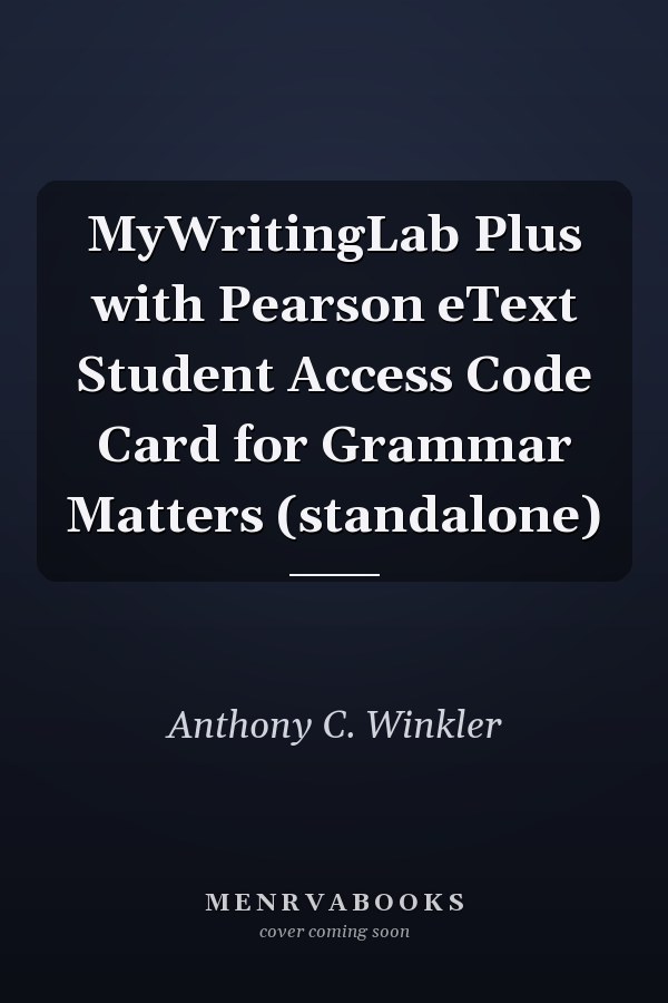 MyWritingLab Plus with Pearson eText Student Access Code Card for Grammar Matters