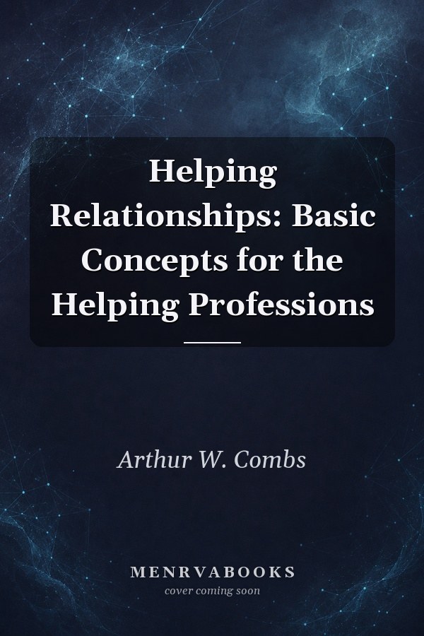Helping Relationships: Basic Concepts for the Helping Professions