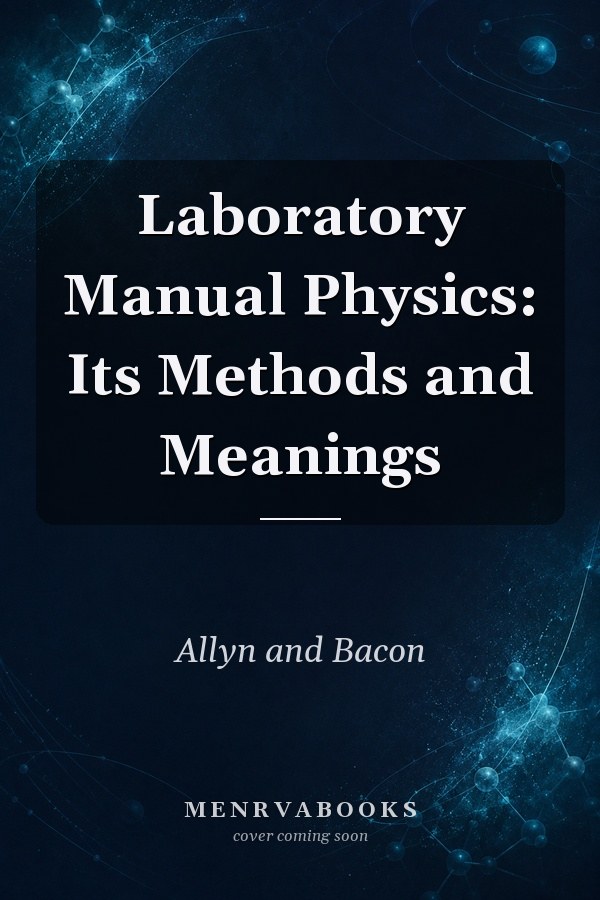 Laboratory Manual Physics: Its Methods and Meanings