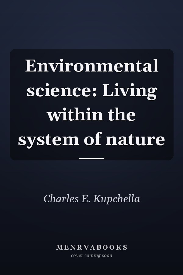 Environmental Science: Living Within the System of Nature