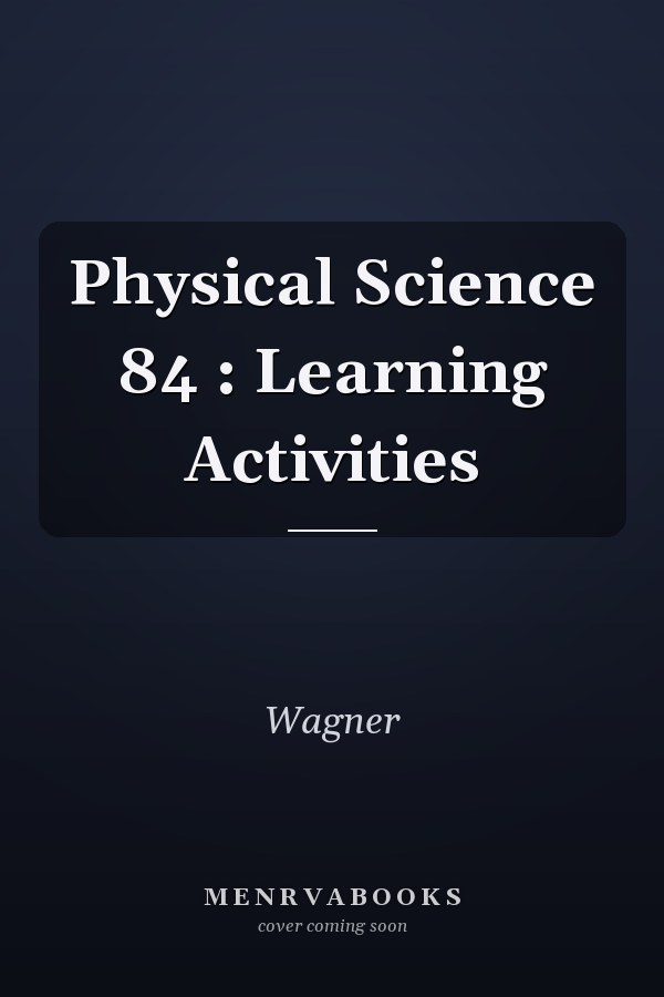 Physical Science 84 : Learning Activities