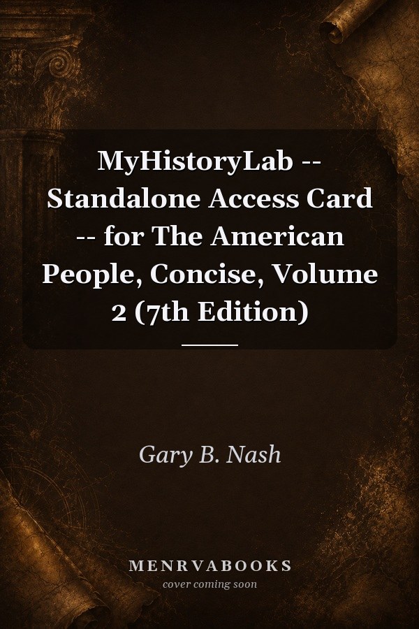 MyHistoryLab -- Standalone Access Card -- for The American People, Concise, Volume 2 (7th Edition)