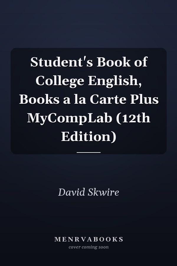 Student's Book of College English, Books a la Carte Plus MyCompLab (12th Edition)