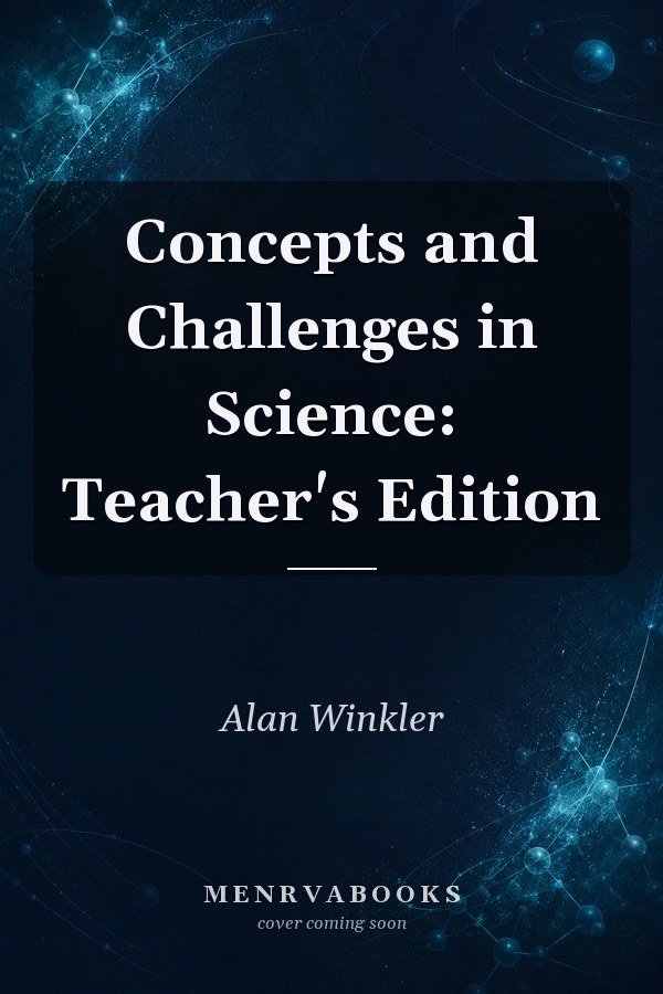 Concepts and Challenges in Science: Teacher's Edition