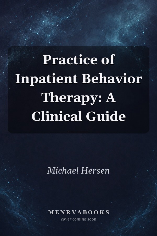 Practice of Inpatient Behavior Therapy: A Clinical Guide