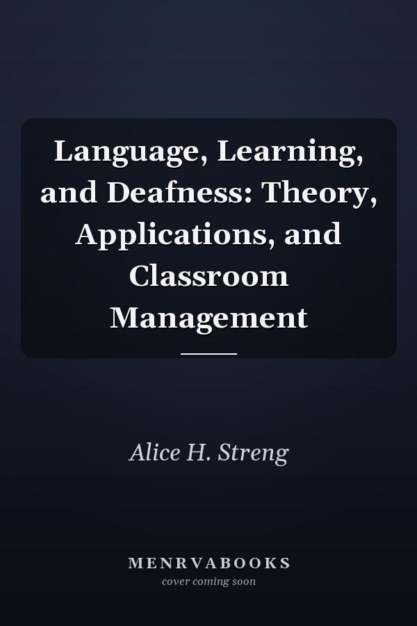 Language, Learning, and Deafness: Theory, Applications, and Classroom Management