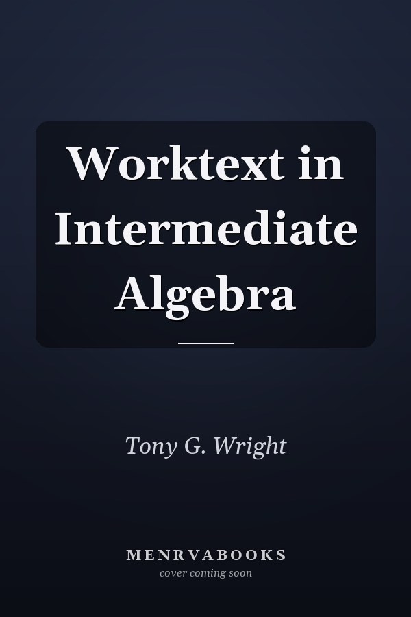 Worktext in Intermediate Algebra