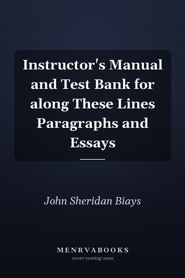 Instructor's Manual and Test Bank for Along These Lines: Paragraphs and Essays