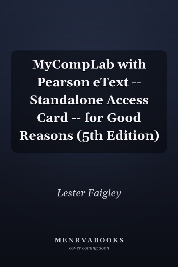 MyCompLab with Pearson eText -- Standalone Access Card -- for Good Reasons (5th Edition)