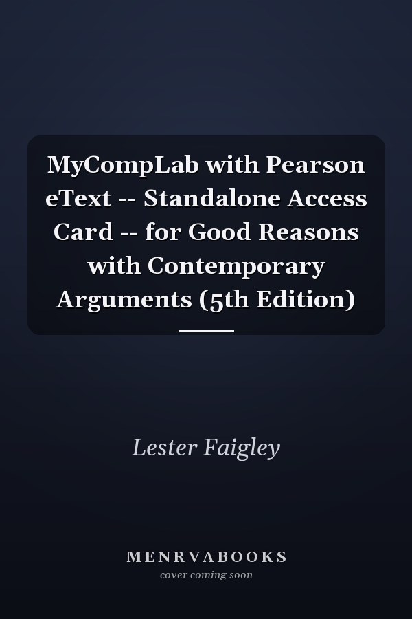 MyCompLab with Pearson eText -- Standalone Access Card -- for Good Reasons with Contemporary Arguments (5th Edition)