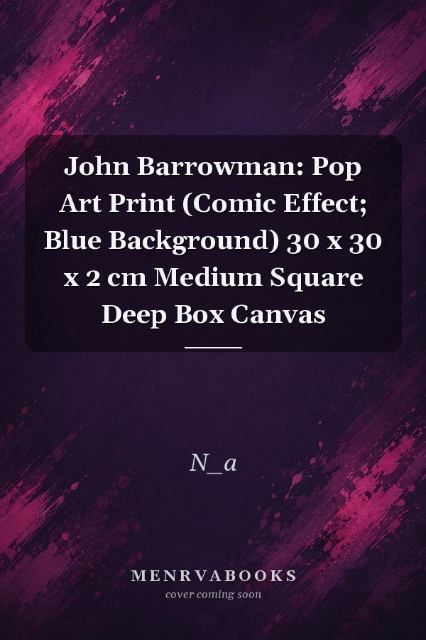 John Barrowman: Pop Art Print (Comic Effect; Blue Background) 30 x 30 x 2 cm Medium Square Deep Box Canvas