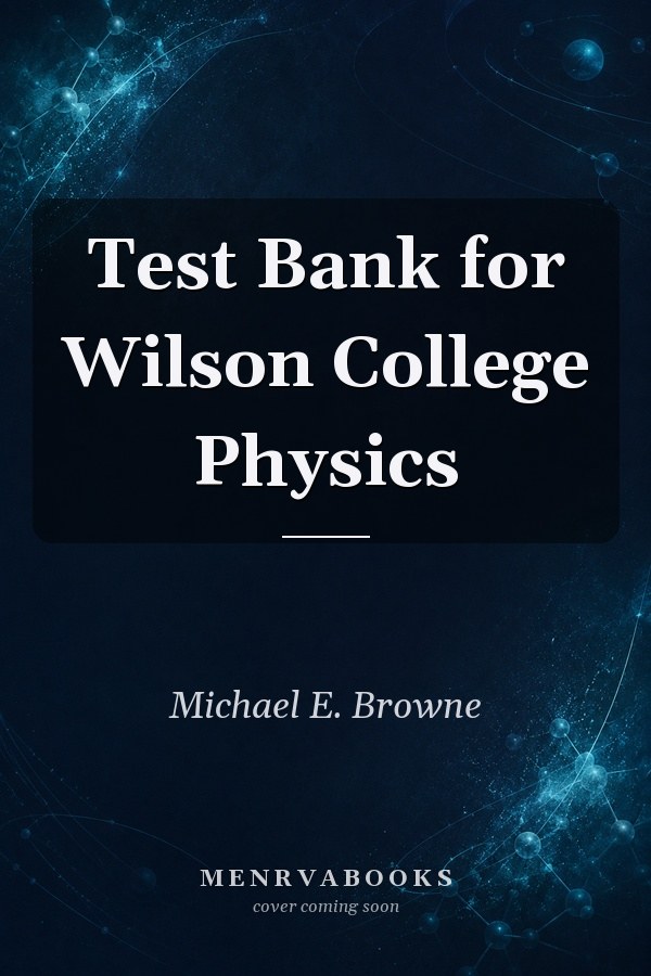 Test Bank for Wilson College Physics