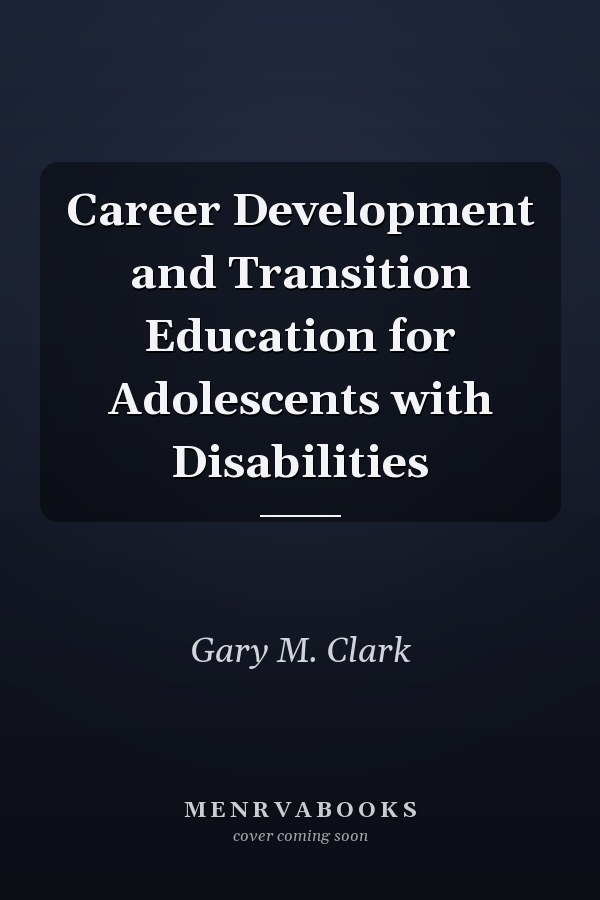 Career Development and Transition Education for Adolescents with Disabilities
