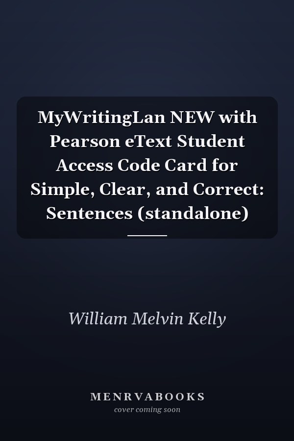 MyWritingLab with Pearson eText Student Access Code Card for Simple, Clear, and Correct: Sentences