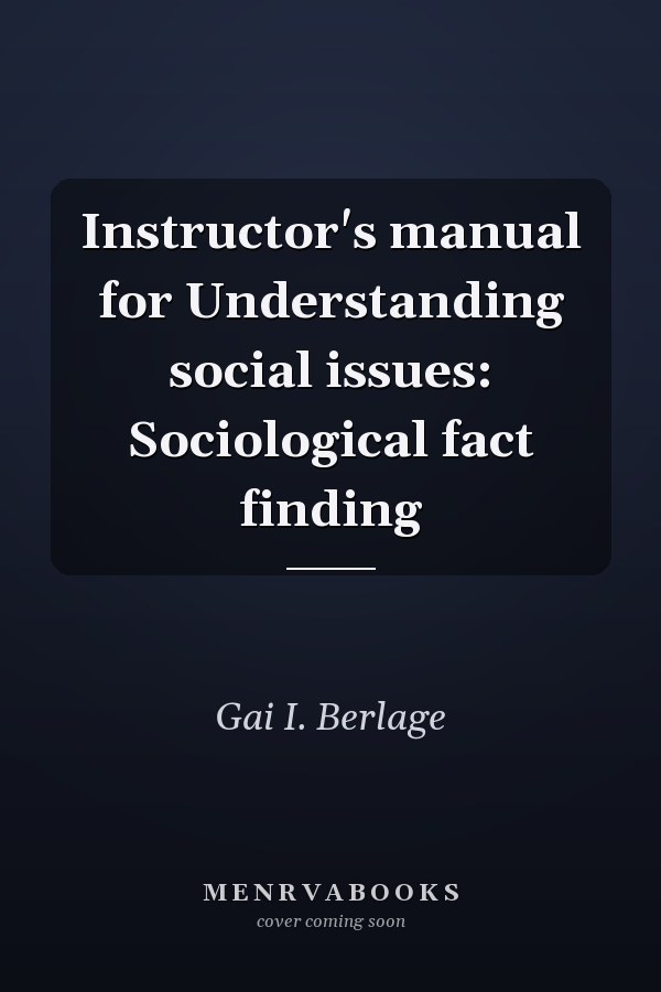 Instructor's manual for Understanding social issues: Sociological fact finding