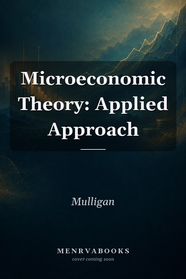 Microeconomic Theory: Applied Approach