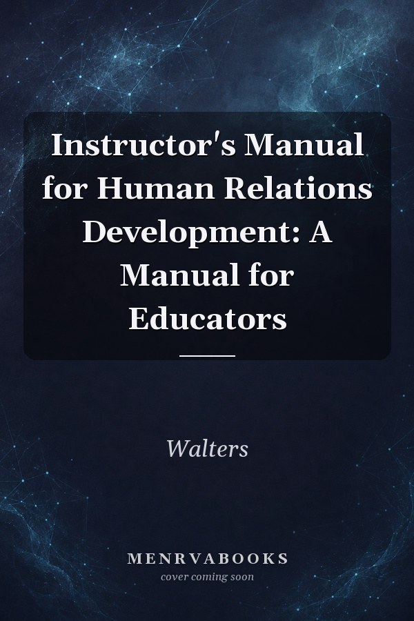 Instructor's Manual for Human Relations Development: A Manual for Educators