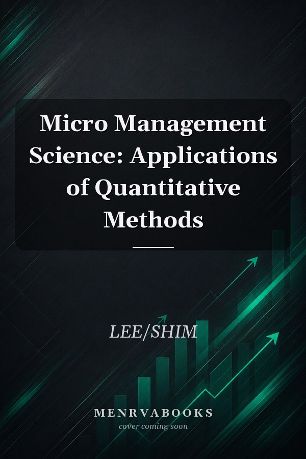 Micro Management Science: Applications of Quantitative Methods