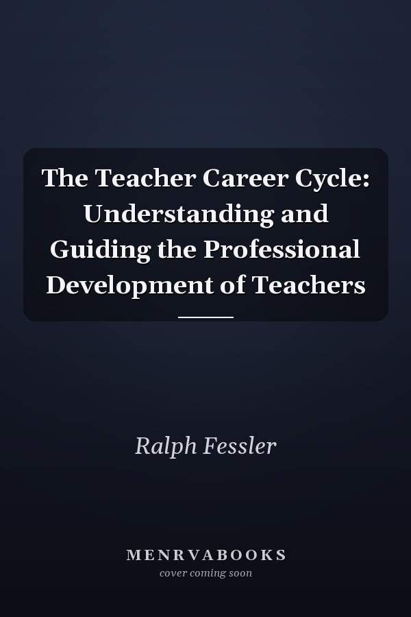 The Teacher Career Cycle: Understanding and Guiding the Professional Development of Teachers