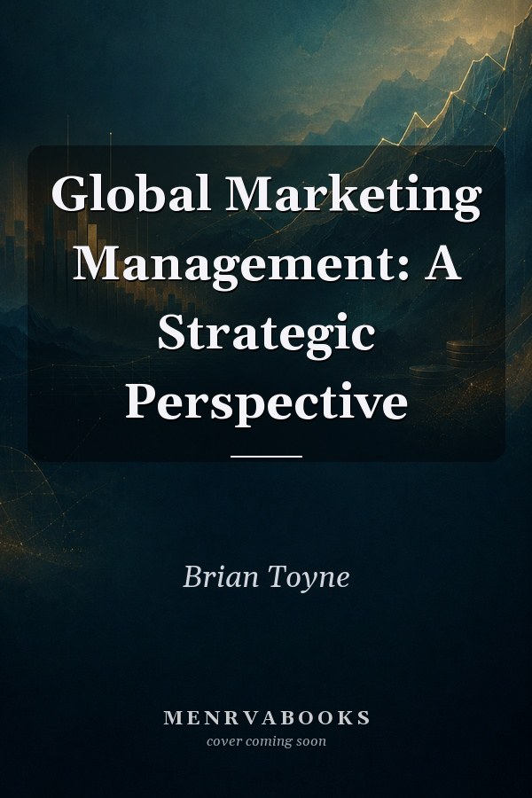 Global Marketing Management: A Strategic Perspective