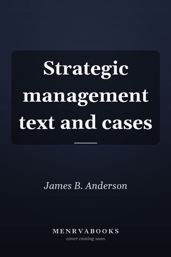 Strategic management text and cases